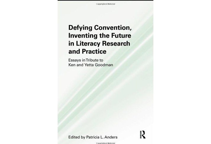 Defying Convention, Inventing the Future in Literary Research and Practice Defying Convention, Inventing the Future in Literary Research and Practice