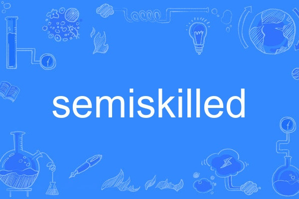 semiskilled semiskilled