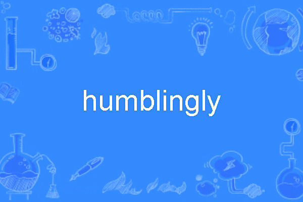 humblingly humblingly