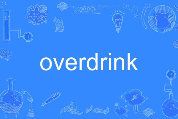 overdrink overdrink