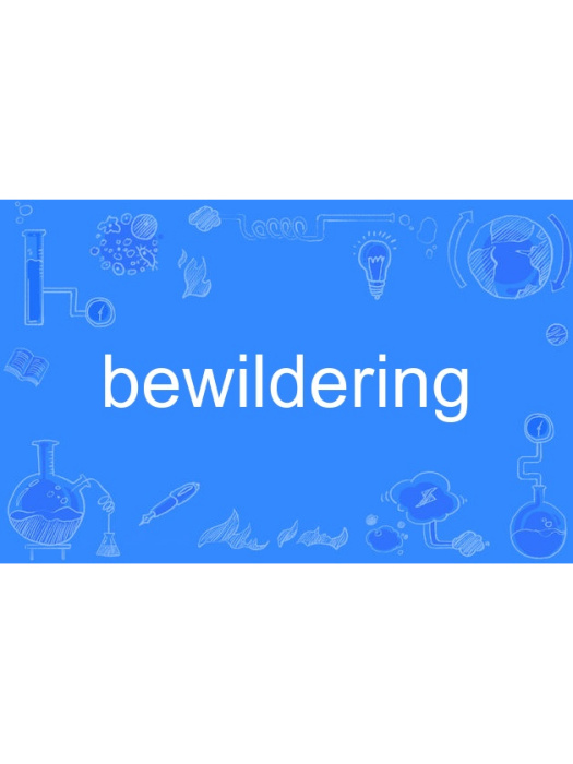 bewildering bewildering