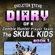Diary of a Minecraft Zombie Hunter Player Team the Skull Kids Diary of a Minecraft Zombie Hunter Player Team the Skull Kids