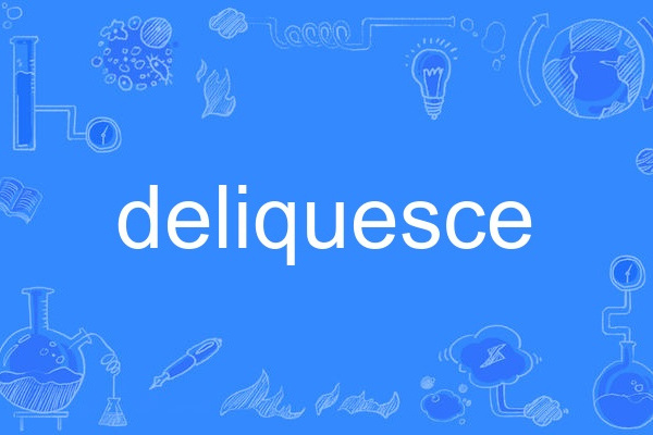 deliquesce deliquesce