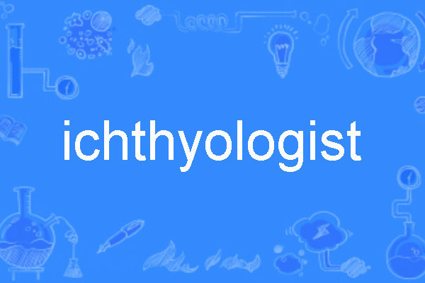 ichthyologist ichthyologist