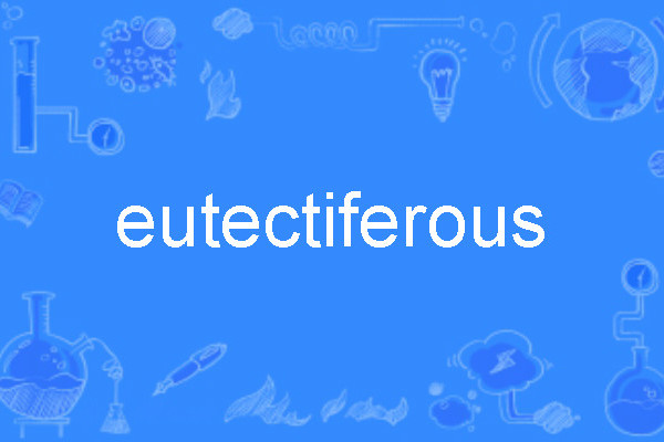 eutectiferous