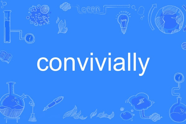 convivially convivially