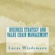 Business Strategy and Value Chain Management Business Strategy and Value Chain Management