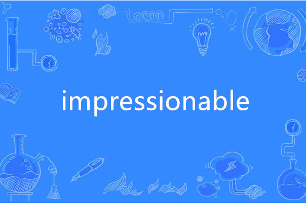 impressionable impressionable