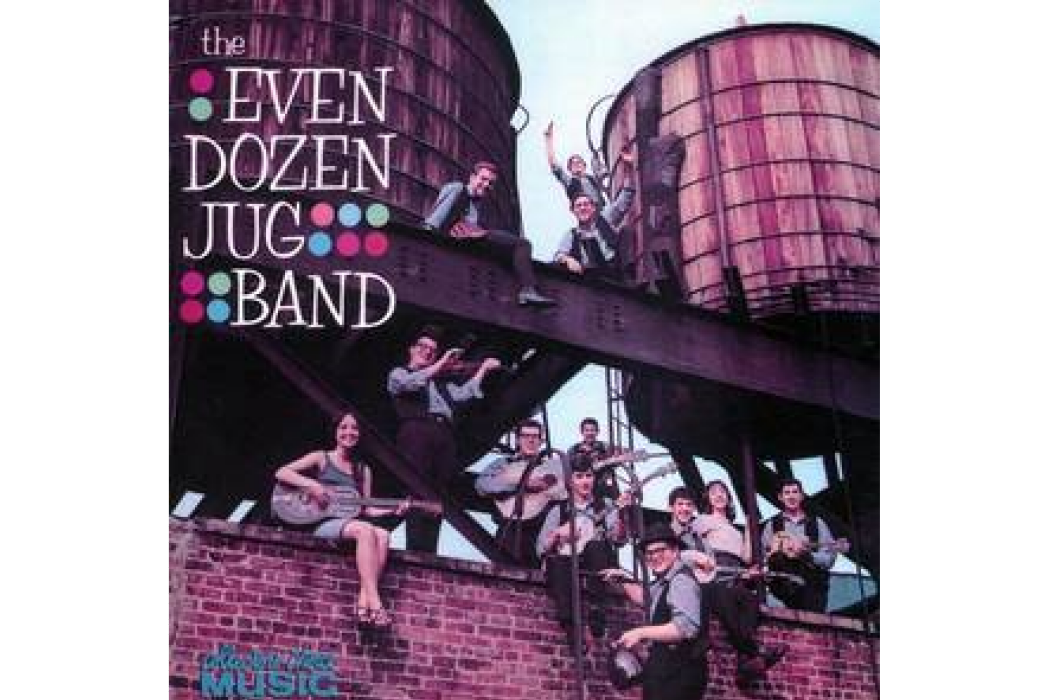 The Even Dozen Jug Band The Even Dozen Jug Band