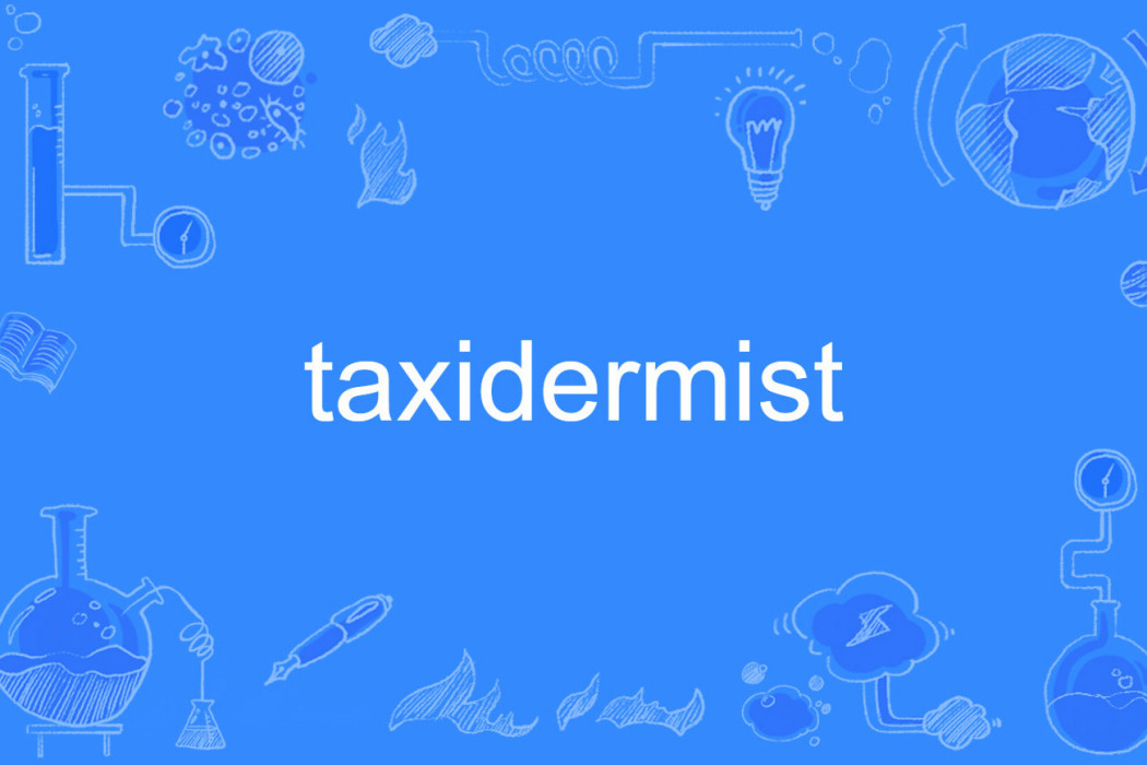 taxidermist taxidermist