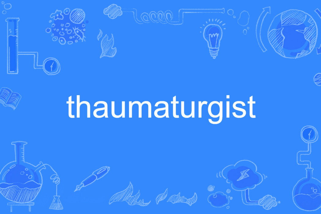 thaumaturgist thaumaturgist