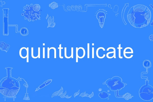 quintuplicate quintuplicate