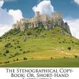 The Stenographical Copy-Book; Or, Short-Hand Instructor ... The Stenographical Copy-Book; Or, Short-Hand Instructor ...