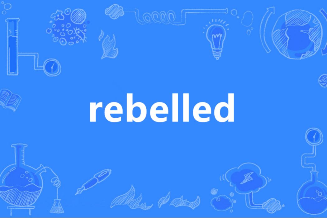 rebelled
