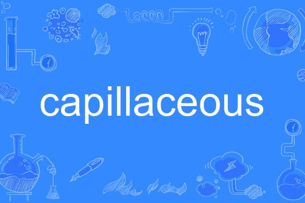 capillaceous capillaceous