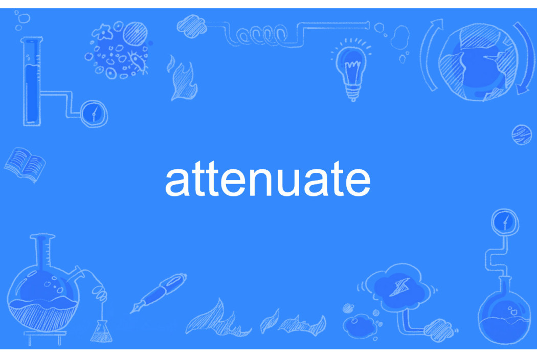 attenuate attenuate