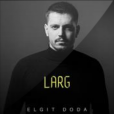 Larg(2019年Elgit Doda演唱歌曲) Larg(2019年Elgit Doda演唱歌曲)