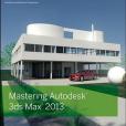 Mastering Autodesk 3ds Max 2013 Mastering Autodesk 3ds Max 2013