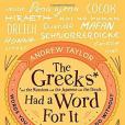 The Greeks Had a Word for It The Greeks Had a Word for It