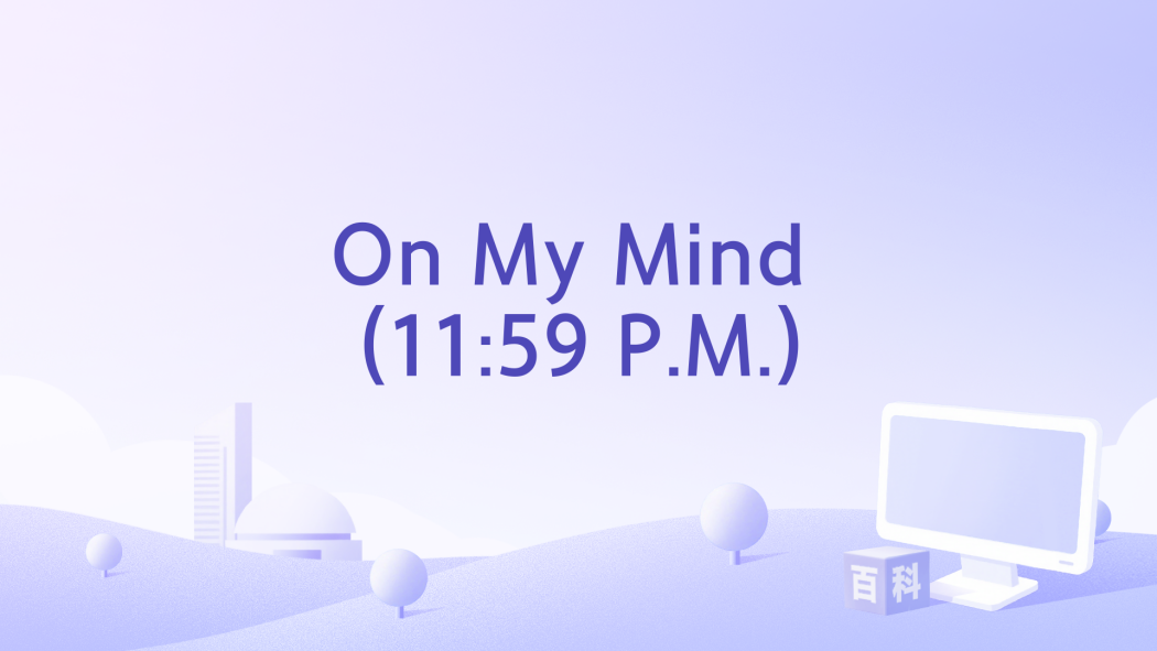 On My Mind (11:59 P.M.) On My Mind (11:59 P.M.)