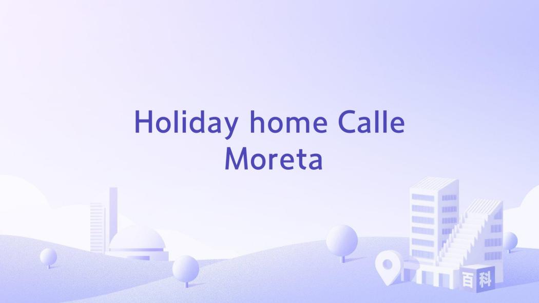 Holiday home Calle Moreta Holiday home Calle Moreta
