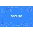 arouse arouse