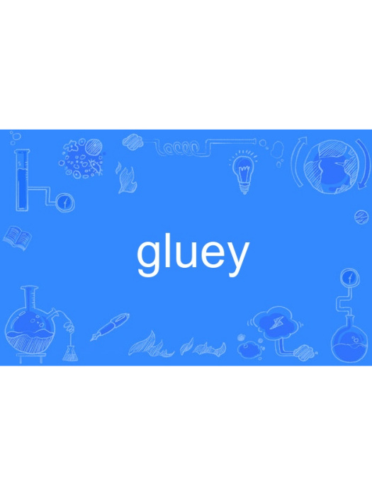 gluey