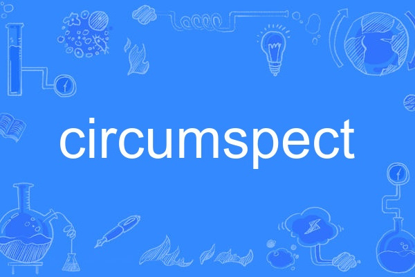 Circumspect Circumspect