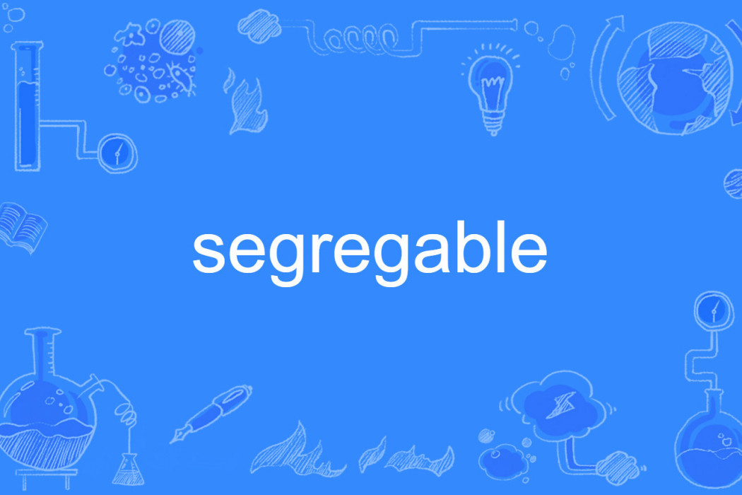 segregable segregable