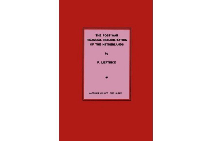 The Post-War Financial Rehabilitation of The Netherlands The Post-War Financial Rehabilitation of The Netherlands