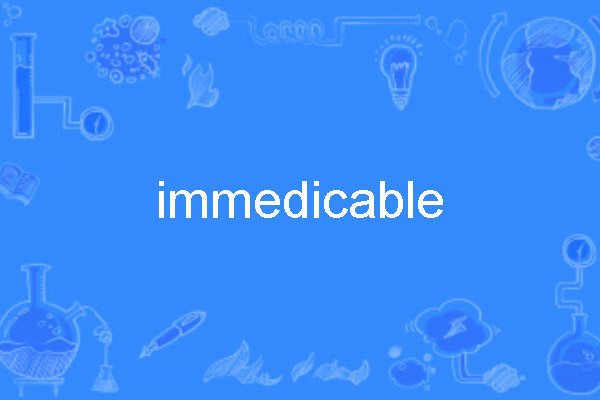immedicable immedicable