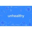 unhealthy unhealthy