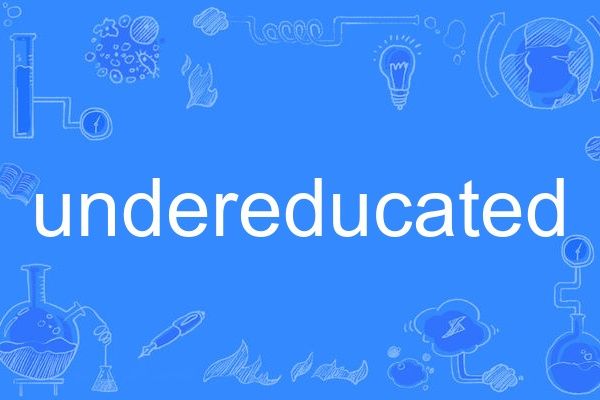 undereducated undereducated