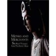 Monks and Merchants(2001年Asia Society出版的圖書) Monks and Merchants(2001年Asia Society出版的圖書)