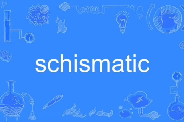 schismatic schismatic