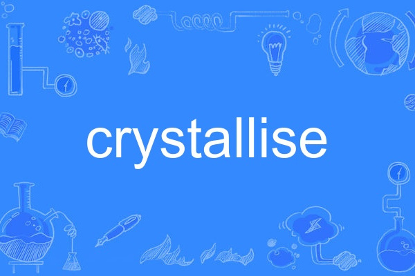 crystallise crystallise