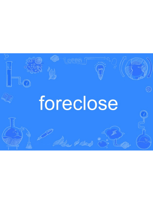 foreclose foreclose