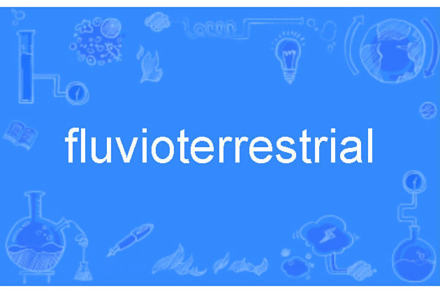 fluvioterrestrial fluvioterrestrial