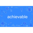 achievable achievable