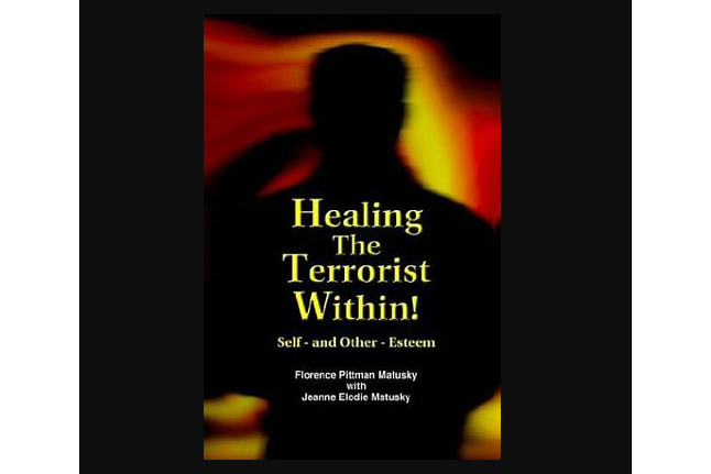 Healing The Terrorist Within! Self- and Other-Esteem Healing The Terrorist Within! Self- and Other-Esteem