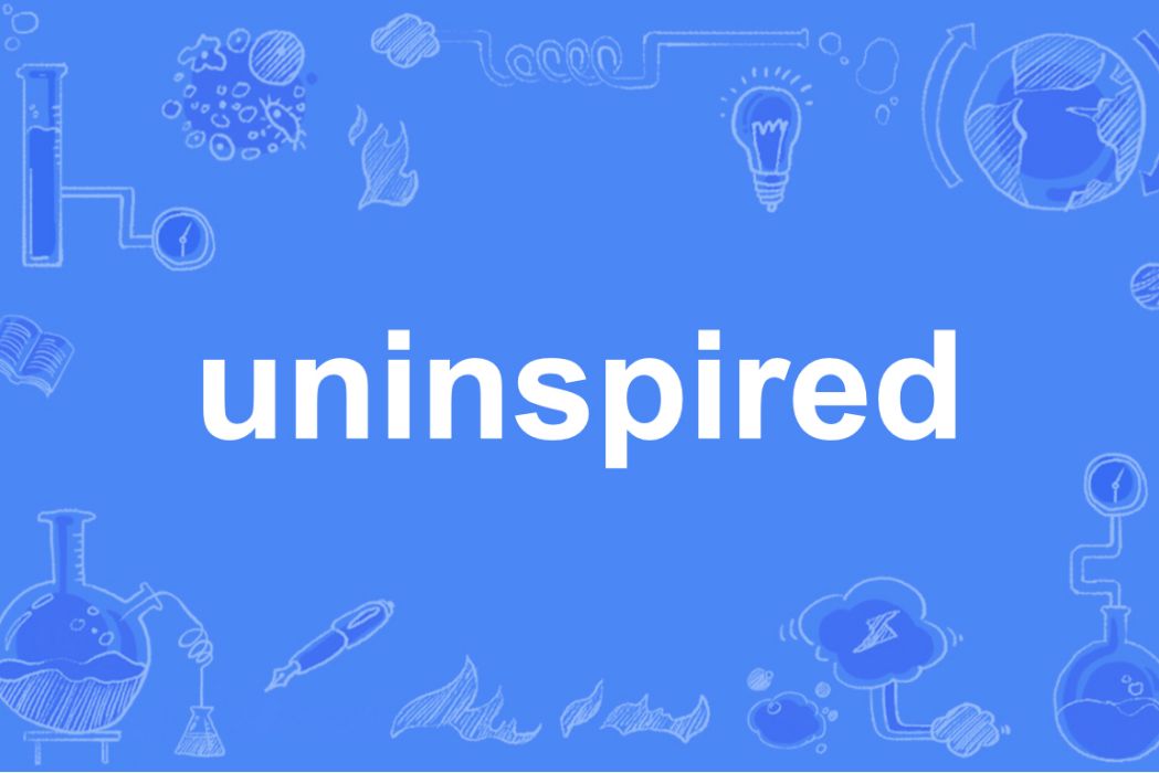 uninspired uninspired