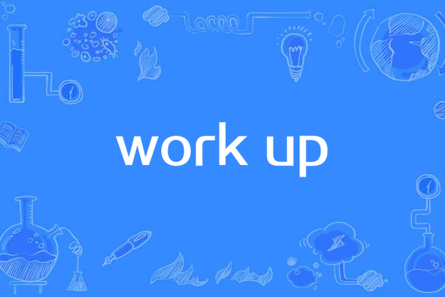 work up work up
