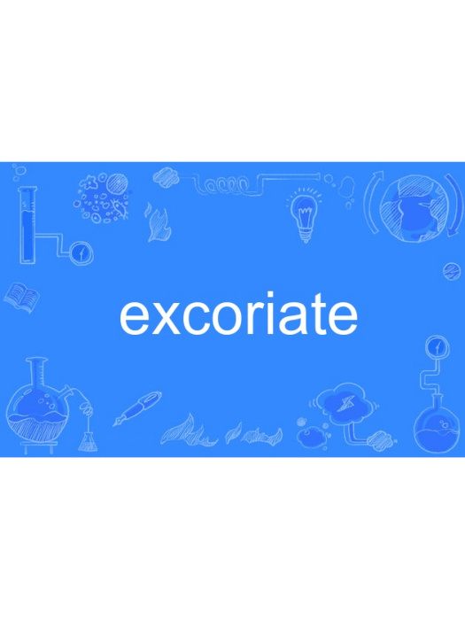 excoriate excoriate