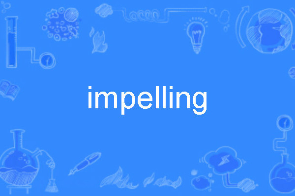 impelling impelling