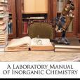 A Laboratory Manual of Inorganic Chemistry A Laboratory Manual of Inorganic Chemistry