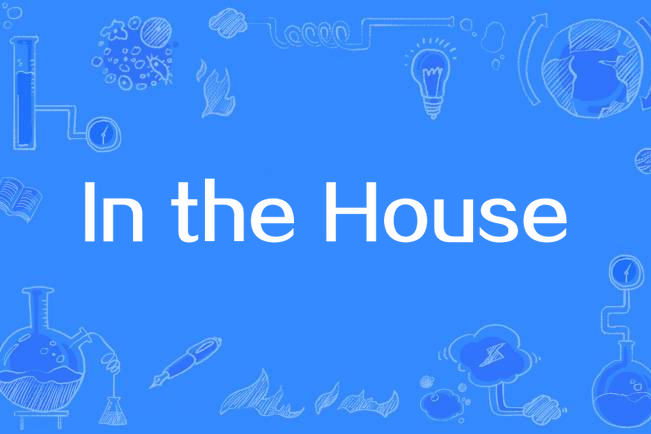 In the House In the House