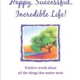 Wishing You a Happy, Successful, Incredible Life! Wishing You a Happy, Successful, Incredible Life!