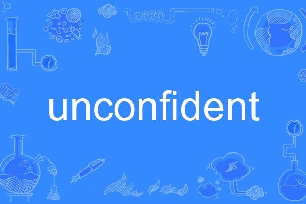 unconfident unconfident