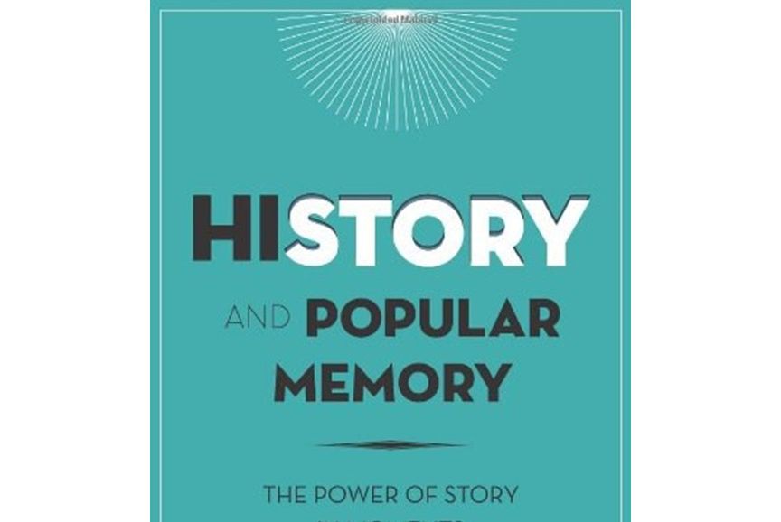 History and Popular Memory History and Popular Memory