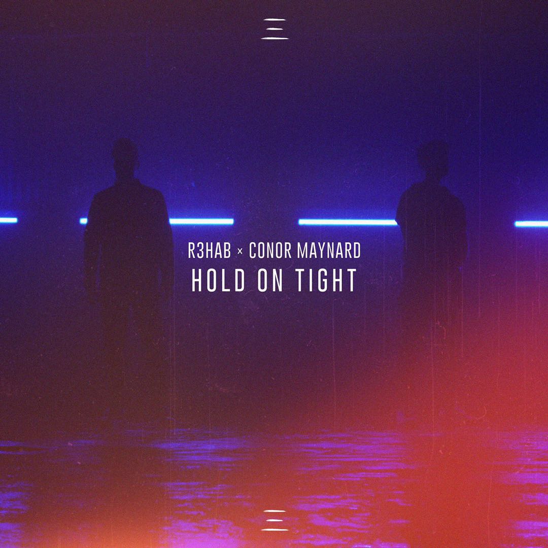 Hold on Tight(R3hab/Conor Maynard合作歌曲)